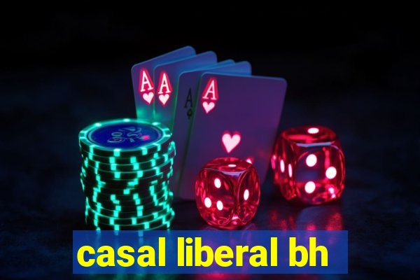 casal liberal bh